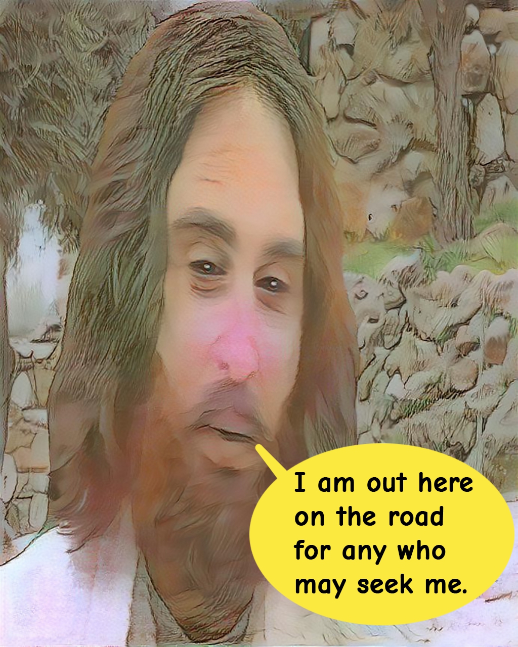 Jesus saying "I am out here on the road for any who may seek me."